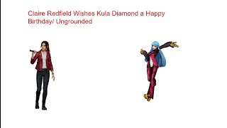 Claire Redfield Wishes Kula Diamond a Happy Birthday ungrounded Late [upl. by Nayr231]