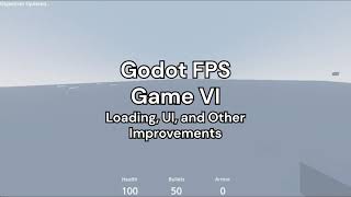 Godot FPS Game 6  Much Has Changed Loading UI and Other Improvements [upl. by Fosdick]