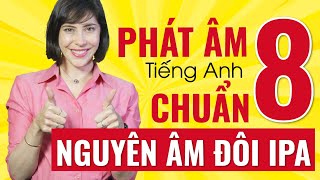 BẢNG PHIÊN ÂM IPA  HỌC PHÁT ÂM 8 NGUYÊN ÂM ĐÔI IPA CHO NGƯỜI MỚI BẮT ĐẦU  Phát âm IPA chuẩn nhất [upl. by Ladnyk610]