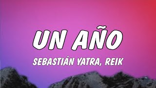 Sebastián Yatra Reik  Un Año [upl. by Eitisahc752]