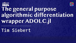 The general purpose algorithmic differentiation wrapper ADOLCjl  Siebert  JuliaCon 2024 [upl. by Anawal]