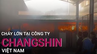 Đồng Nai Cháy lớn tại Công ty Changshin Việt Nam  VTC Now [upl. by Toille]