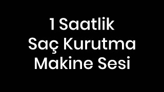 1 Saatlik Saç Kurutma Makine Sesi Reklamsız [upl. by Carola101]