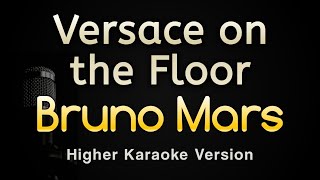 Versace on the Floor  Bruno Mars Karaoke Songs With Lyrics  Higher Key [upl. by Chui]