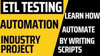 ETL Testing Automation Process by Writing Scripts  How to Automate ETL Testing Project [upl. by Neumann366]