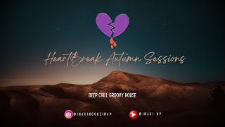 Deep Chill Groovy House Mix  Heartbreak Autumn Sessions 1 [upl. by Simmonds49]