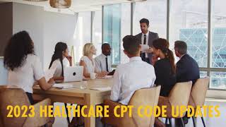 2023 Healthcare CPT Code Updates [upl. by Stu]