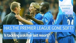 Debate Has the Premier League gone soft Is tacking a skill or a last resort [upl. by Lear]