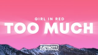 girl in red  Too Much Lyrics [upl. by Eerac]