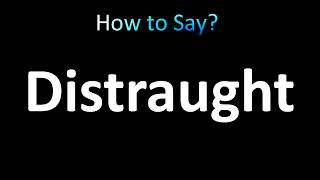 How to Pronounce Distraught [upl. by Schnurr150]