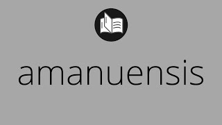 What AMANUENSIS means • Meaning of AMANUENSIS • amanuensis MEANING • amanuensis DEFINITION [upl. by Alboran]