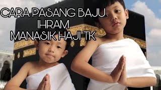 Tutorial  cara pemasangan baju ihram manasik haji anak tk [upl. by Laveen315]