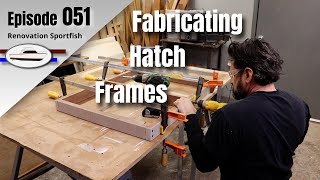 Cockpit Hatches New Wood Frames are Fabricated  Boat Restoration EP051 [upl. by Claudius765]