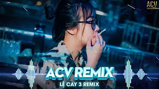 LỆ CAY 3 REMIX  LÊ BẢO REMIX  DU THIÊN ON THE MIC  CHÀO CÁC BẠN NHÉ  NHẠC TRẺ REMIX [upl. by Ahsyat]