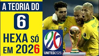 A CURIOSA TEORIA DO 6 Saiba porque Brasil só vai ganhar o hexa em 2026 Postado em 23112022 [upl. by Liew124]