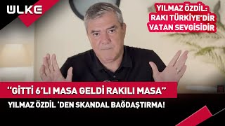 quotGitti 6lı Masa Geldi Rakılı Masaquot Yılmaz Özdil Rakı Türkiyedir Vatan Sevgisidir haber [upl. by Eyaj]