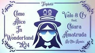 Valo amp Cry feat Chiara Amatruda  COME ALICE IN WONDERLAND 2k24 Dj Cillo Remix [upl. by Adim]