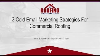 3 Cold Email Marketing Strategies For Commercial Roofing [upl. by Alisen433]