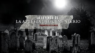 La apuesta del cementerio Leyenda urbana  Fragmentos de la noche [upl. by Kehr788]