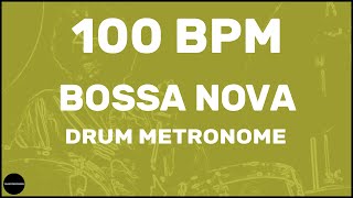 Bossa Nova  Drum Metronome Loop  100 BPM [upl. by Klemens242]