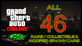 GTA ONLINE  THE ULTIMATE GUIDE ALL 46 RARE COLLECTABLE MODIFIED STORABLE SPAWN CARS [upl. by Else]