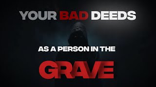 YOUR BAD DEEDS AS A PERSON IN THE GRAVE [upl. by Aicemaj]