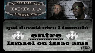 réfutation Ismael ou isaac ams  qui est le sacrifié 1ère vidéo rp aux arguments [upl. by Hayarahs]