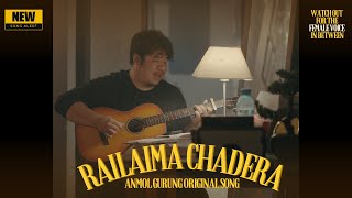 ANMOL GURUNG  RAILAIMA CHADERA  OFFICIAL MUSIC VIDEO  feat Sanjeev Baraili and Simran Gurung [upl. by Pontone523]