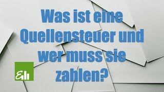 Was ist eine Quellensteuer und wer muss sie zahlen Steuern verstehen [upl. by Fausta]