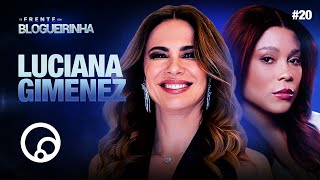 DE FRENTE COM BLOGUEIRINHA LUCIANA GIMENEZ  T3E20  DiaTV [upl. by Aible]