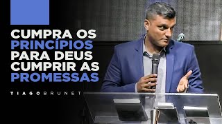 Tiago Brunet  Cumpra os princípios para Deus cumprir as promessas [upl. by Nylhsoj]