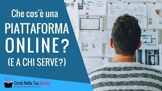 Che cosè una piattaforma online A chi serve [upl. by Tamis]