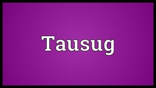 Tausug Meaning [upl. by Muhan510]