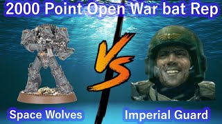 Space Wolves vs Imperial Guard  2k point Open War Bat Rep [upl. by Akemat]