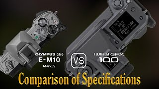 Olympus OMD EM10 Mark IV vs Fujifilm GFX 100 A Comparison of Specifications [upl. by Urbano373]