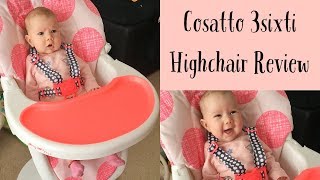 COSATTO 3SIXTI HIGH CHAIR REVIEW [upl. by Eleynad]