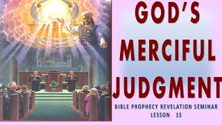 Bible Prophecy Revelation Seminar Lesson 15  GODS MERCIFUL JUDGMENT [upl. by Kcirdot400]