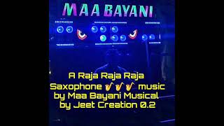 A Raja Raja Raja 🎷 🎷 🎷 music by Maa Bayani Musical by Jeet Creation 02▶️ [upl. by Nwahsear]