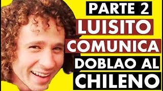 LUISITO COMUNICA 2  DOBLAO AL CHILENO [upl. by Anit]