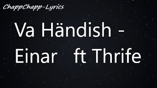 Va Händish  Einar ft Thrife lyrics video [upl. by Klotz]