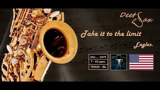 🇺🇸 TAKE IT TO THE LIMIT  Eagles  Tenor Sax [upl. by Ramedlav]