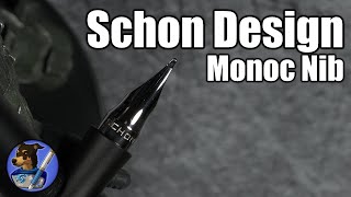 Schon Design Monoc Nib  I Guess We Can Talk About the Pen Too [upl. by Nolyat736]