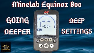 Minelab Equinox 800 Going Deeper Deep Settings amp Tips [upl. by Regan470]