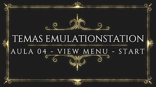 TEMAS EMULATIONSTATION  AULA 04  VIEW MENU  START [upl. by Otti]