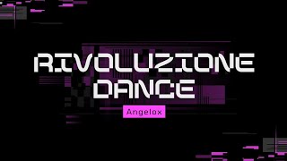 RIVOLUZIONE DANCE angelox [upl. by Clementis]