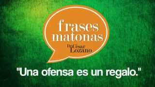 FraseMatona quotUna ofensa es un regaloquot  Dr César Lozano [upl. by Ozzie]