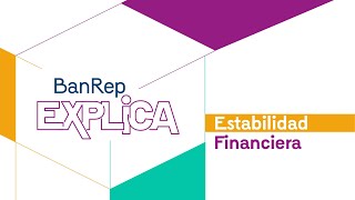 Estabilidad Financiera  Banrep Explica [upl. by Strong81]