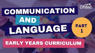 Part 1  Early years curriculum The importance of communication and language [upl. by Sheepshanks658]