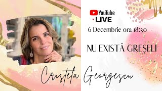 NU EXISTĂ GREȘELI  Cristela GEORGESCU [upl. by Portwine841]