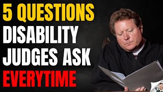 5 Questions Disability Judges Always Ask [upl. by Kathleen369]